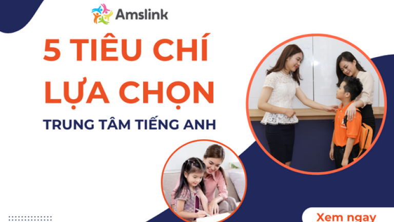 5 TIÊU CHÍ LỰA CHỌN TRUNG TÂM TIẾNG ANH TRẺ EM TẠI HÀ NỘI